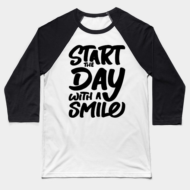 Happy Day Always Smile Baseball T-Shirt by FabRonics